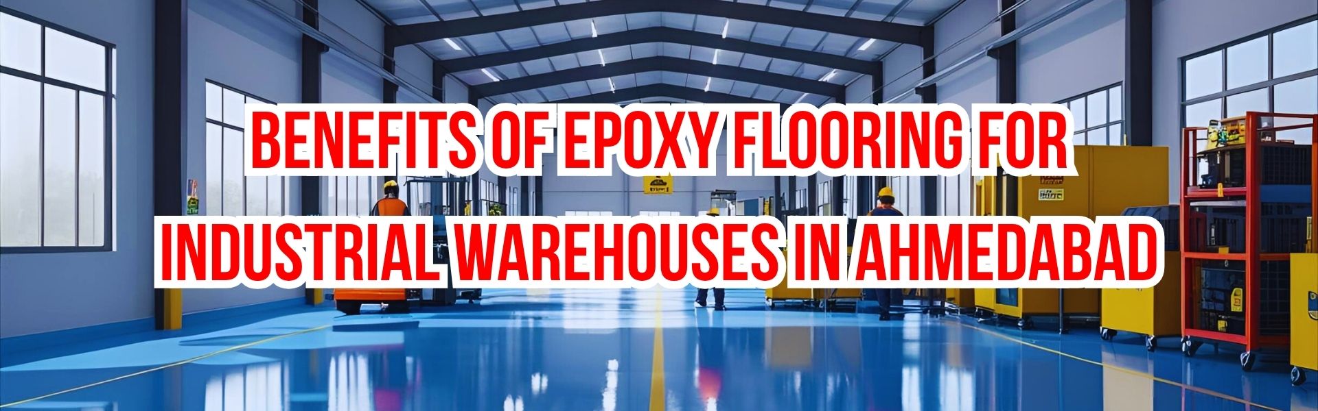 Benefits of Epoxy Flooring for Industrial Warehouses in Ahmedabad