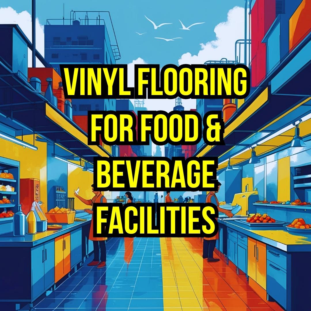 Vinyl Flooring for Food & Beverage Facilities: Hygiene Solutions in Ahmedabad