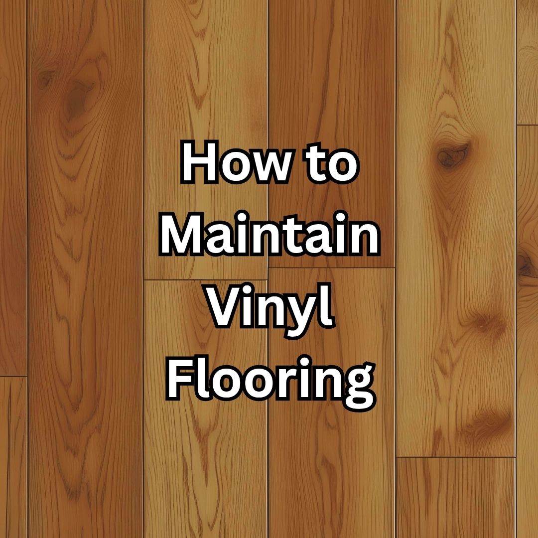 How to Maintain Vinyl Plank Flooring: Tips for Longevity in Ahmedabad