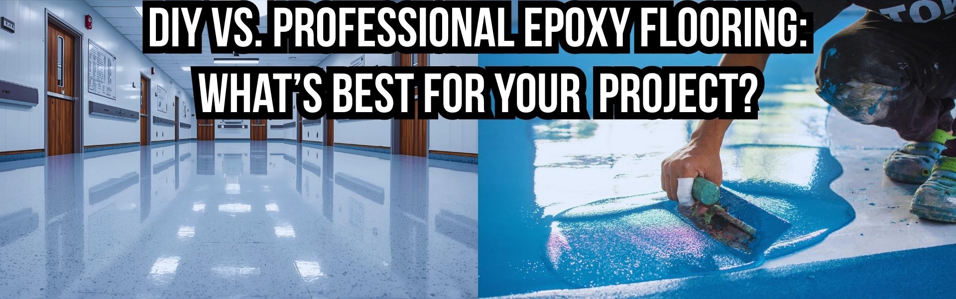 DIY vs. Professional Epoxy Flooring: What’s Best for Your Ahmedabad Project?